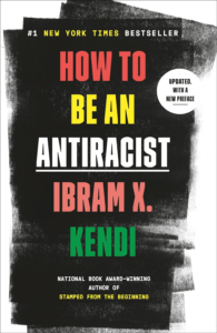 How to Be an Antiracist (Coming Soon)